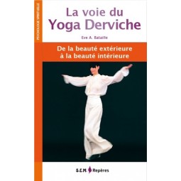 La voie du Yoga Derviche - De la beauté extérieure à la beauté intérieure
