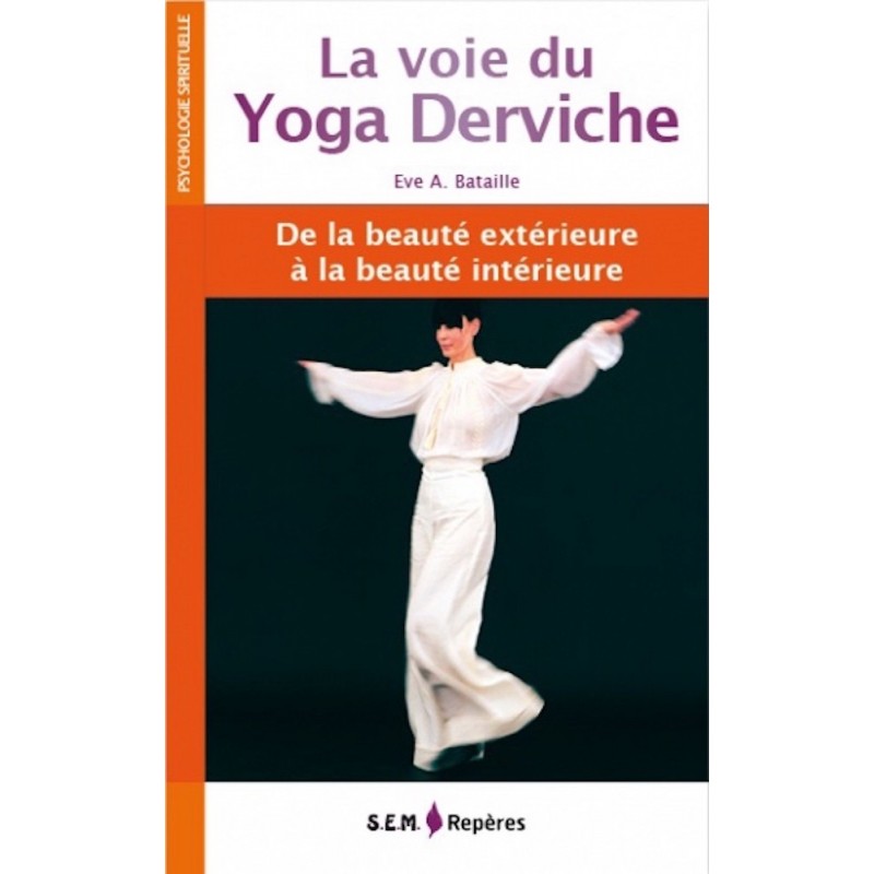 La voie du Yoga Derviche - De la beauté extérieure à la beauté intérieure