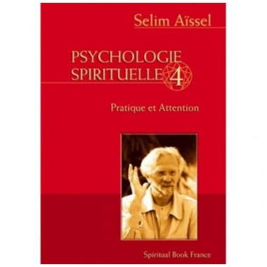 Psychologie spirituelle - Tome 4 - Pratique et attention