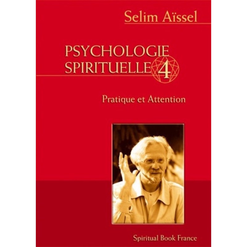 Psychologie spirituelle - Tome 4 - Pratique et attention