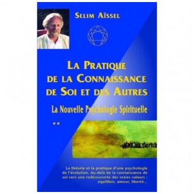 La pratique de la connaissance de soi et des autres - La nouvelle psychologie spirituelle - Tome 2