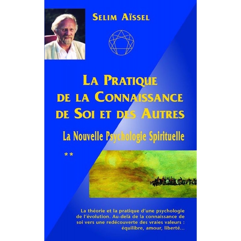 La pratique de la connaissance de soi et des autres - La nouvelle psychologie spirituelle - Tome 2