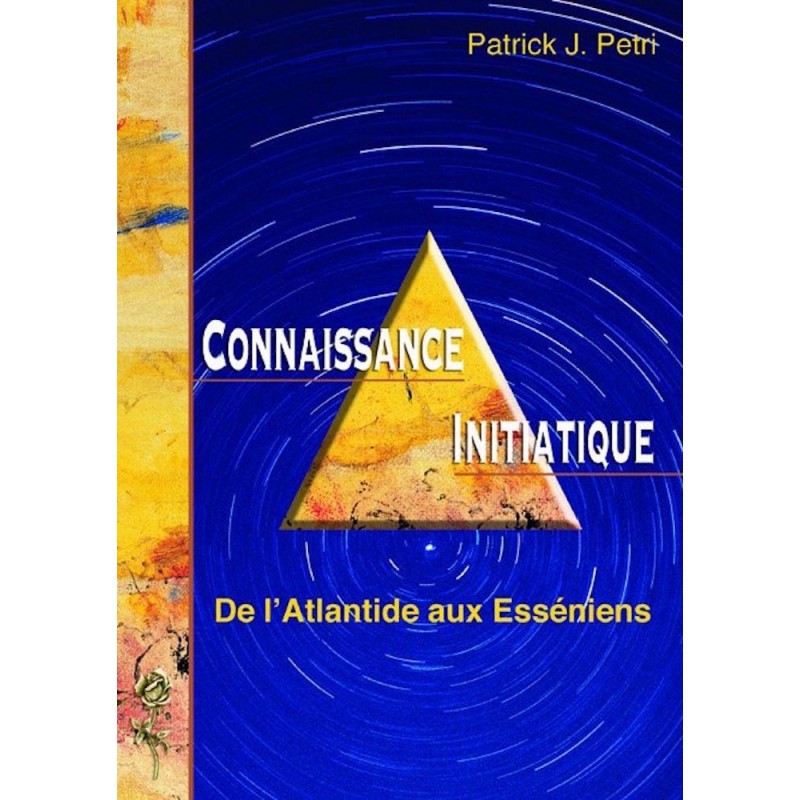 De l'Atlantide aux Esséniens - Connaissance initiatique - tome 1