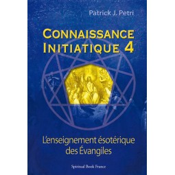L'Enseignement ésotérique des Evangiles  - Connaissance initiatique - tome 4