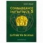 La vraie vie de Jésus - Connaissance initiatique - tome 5