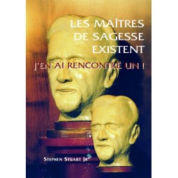 Les Maîtres de Sagesse existent, j'en ai rencontré un !