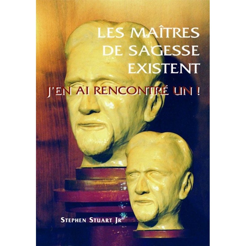 Les Maîtres de Sagesse existent, j'en ai rencontré un !