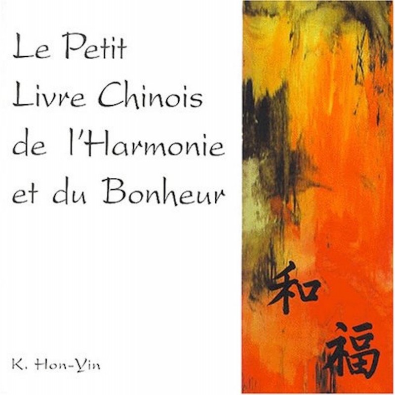 Le petit Livre Chinois de l’Harmonie et du Bonheur