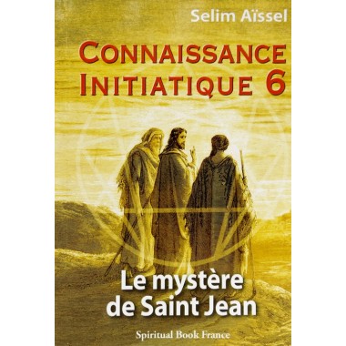 Le Mystère de Jean - Connaissance initiatique - tome 6