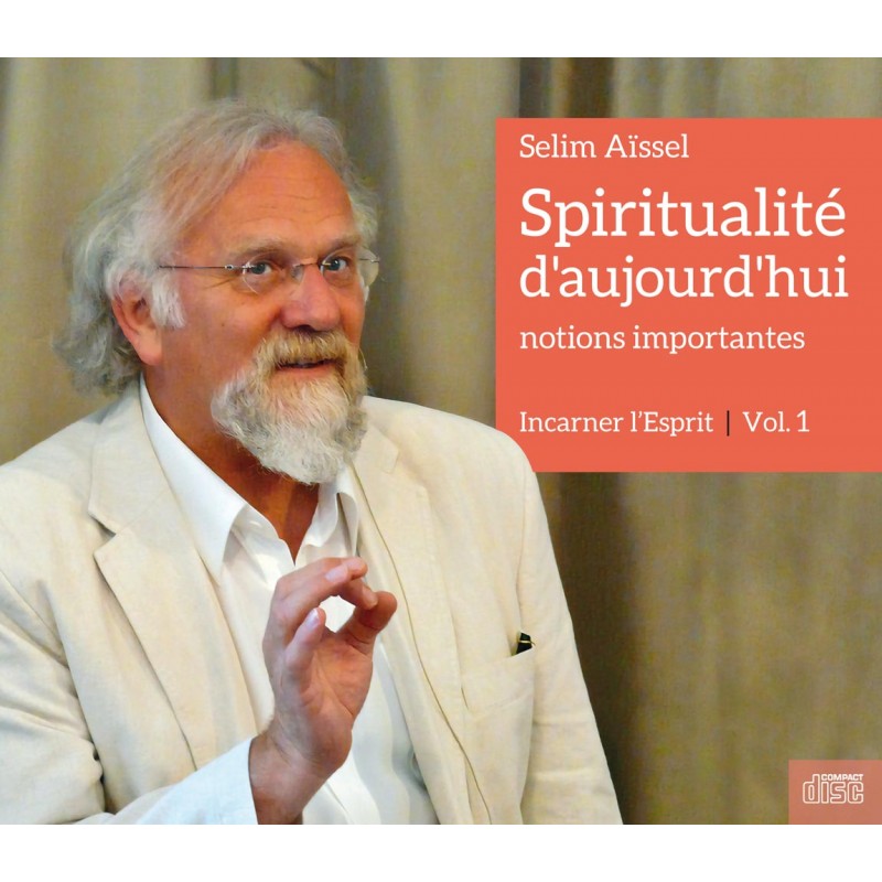 Spiritualité d'aujourd'hui - Incarner l'Esprit - Vol. 1