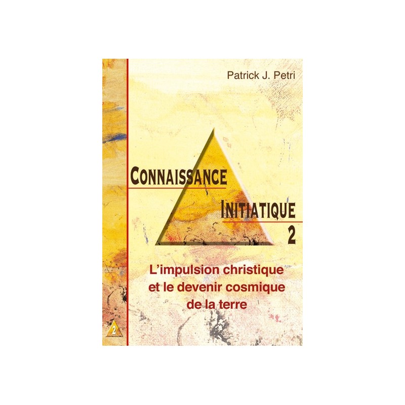 L'impulsion christique et le devenir cosmique de la terre - Connaissance initiatique - tome 2