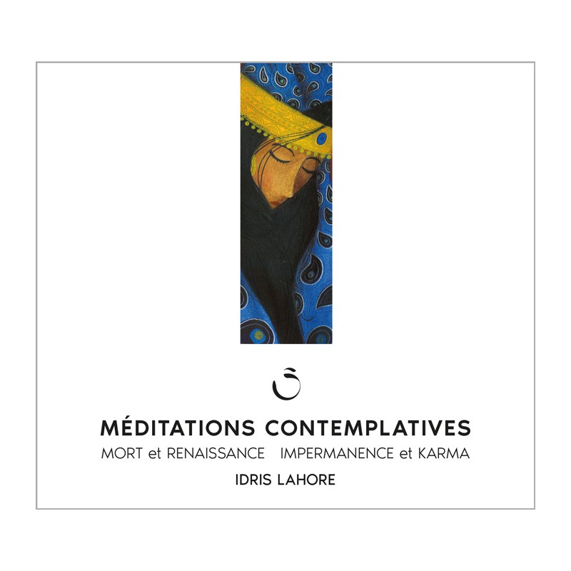 Méditations contemplatives - Mort et renaissance / Impermanence et Karma