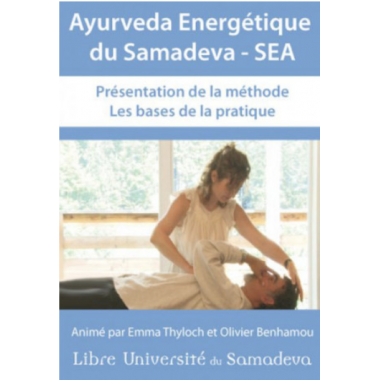 Ayurveda Energétique du Samadeva | Présentation de la méthode - Les bases de la pratique