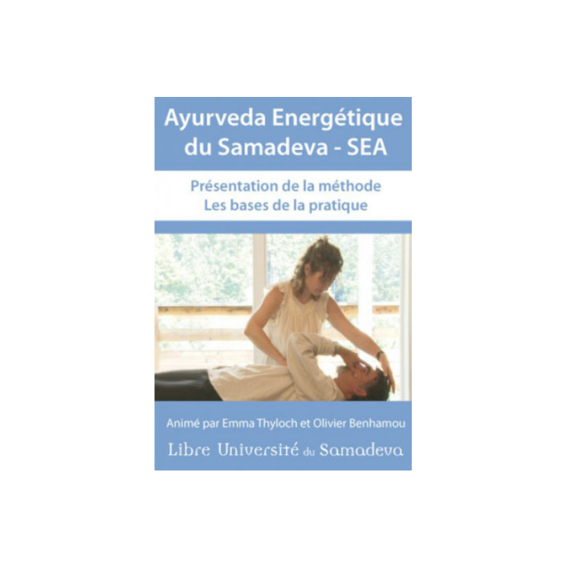 Ayurveda Energétique du Samadeva | Présentation de la méthode - Les bases de la pratique