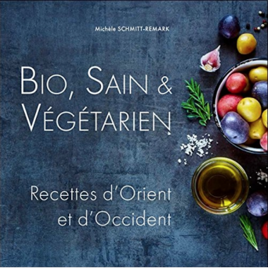 Bio, sain et végétarien, recettes d'Orient et d'Occident