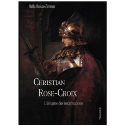 Christian Rose-Croix L’énigme des incarnations
