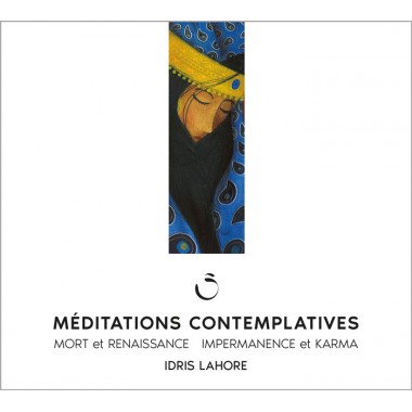 Méditations contemplatives - Mort et renaissance / Impermanence et Karma