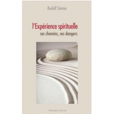 L'expérience spirituelle - ses chemins, ses dangers