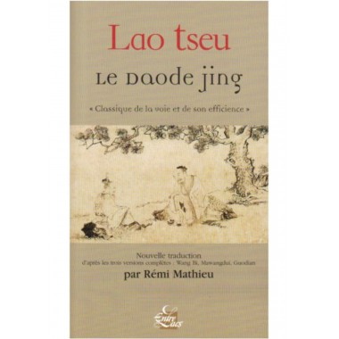 LE DAODE JING - Classique de la voie et de son efficience