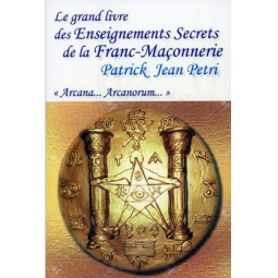 le grand livre des Enseignements Secrets de la Franc-Maçonnerie - " Arcana... Arcanorum "