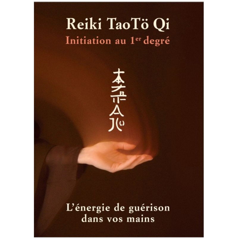 Reiki Tao Tö Qi : Initiation au 1er degré - Shoden