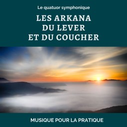 Les Arkana du lever et du coucher - Musique pour la pratique - MP3