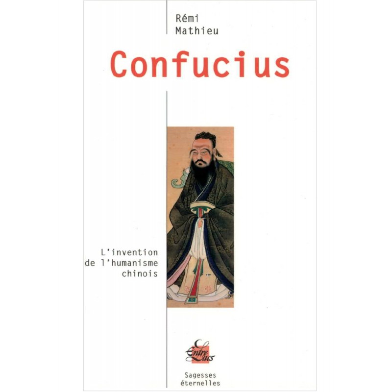 Confucius - L'invention de l'humanisme chinois