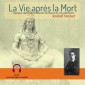 La Vie après la Mort - quelques clartés sur les Mondes occultes et les vies antérieures