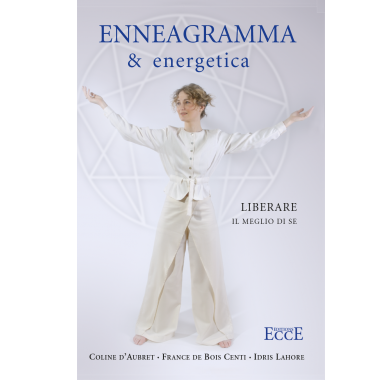 Enneagramma & energetica - Liberare il meglio di se