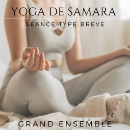 CD Séance type brève Grand Ensemble - Yoga de Samara