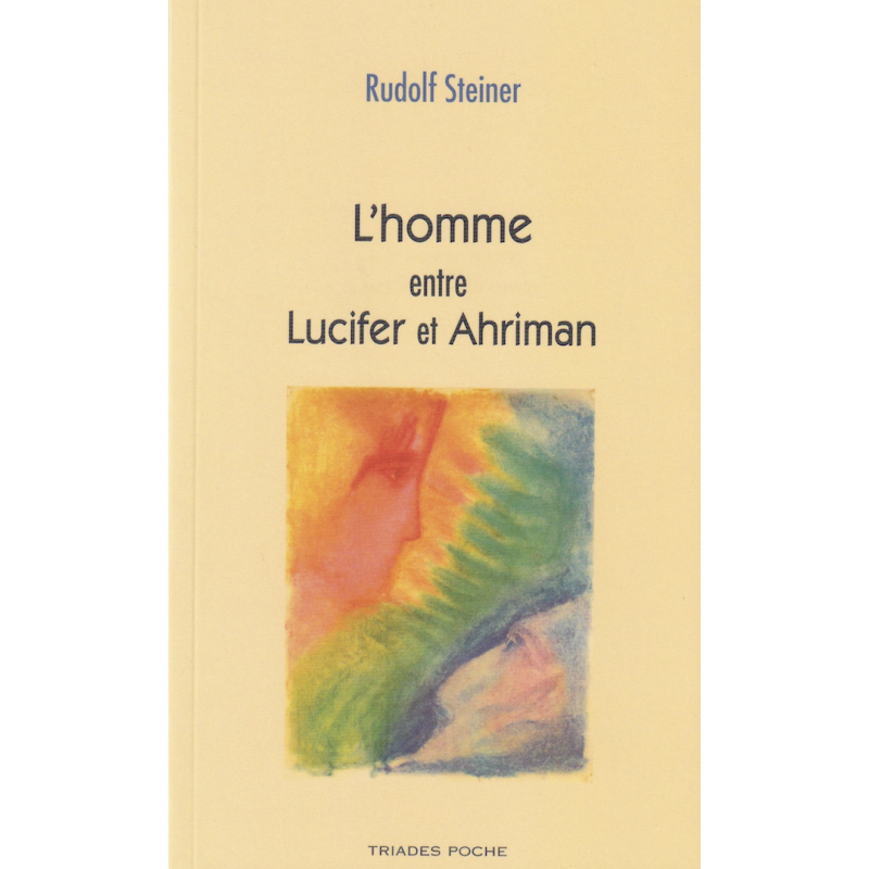 L'homme entre Lucifer et Ahriman Rudolf Steiner