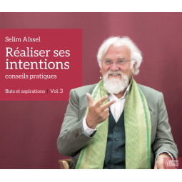 Réaliser ses intentions - Conseils pratiques - La force de l'intention - Vol.2
