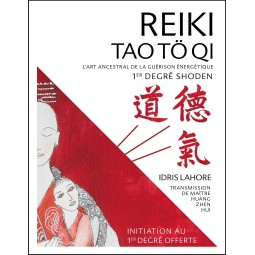 Reiki Tao Tö Qi - L'art ancestral de la guérison énergétique - 1er degrè Shoden