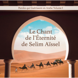 El canto de la eternidad de Selim Aïssel - Palabras que curan en árabe - Vol. I