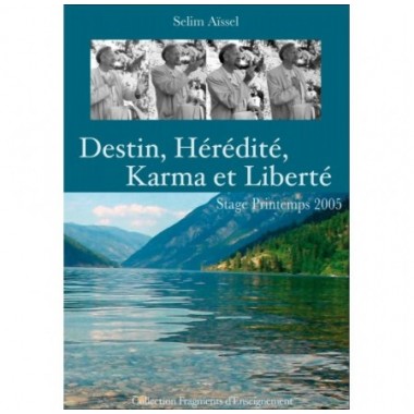 Destin, hérédité, karma et liberté