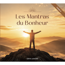 Les mantras du bonheur - Tome II