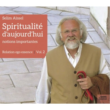 Spiritualité d'aujourd'hui - Relation ego essence - Vol. 2