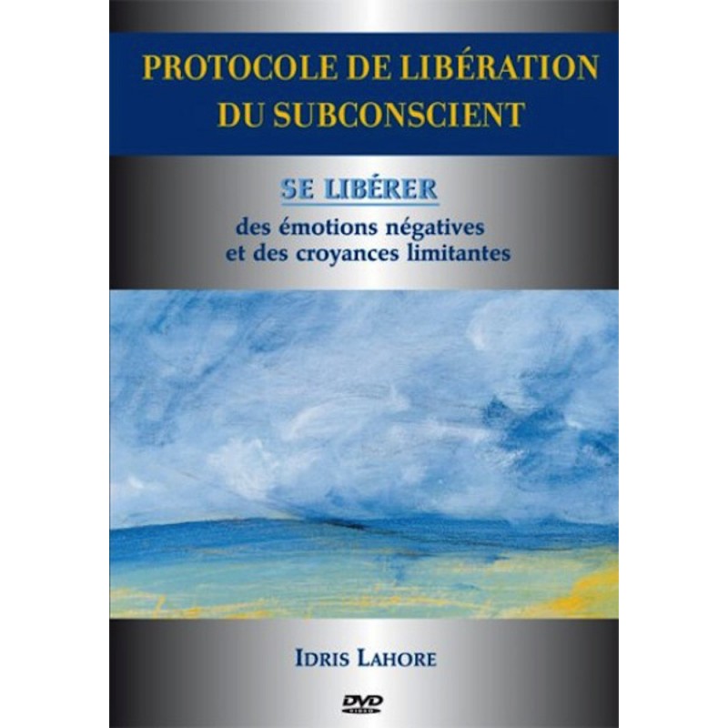 Protocole de liberation du subconscient : Se libérer des émotions et des croyances limitantes