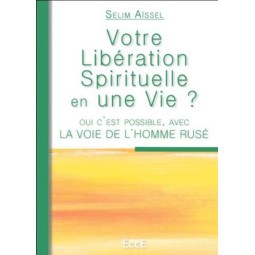 Votre libération spirituelle en une vie ? Selim Aïssel
