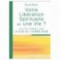 Votre libération spirituelle en une vie ?