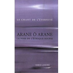 Arane Ô Arane - la voie de l'éthique soufie