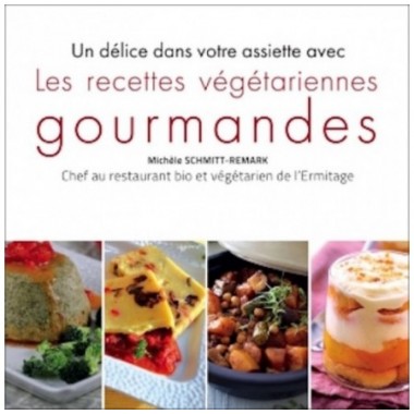 Les recettes végétariennes gourmandes - Un délice dans votre assiette