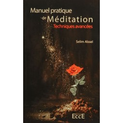 Manuel Pratique de Méditation - Techniques avancées, Selim Aïssel