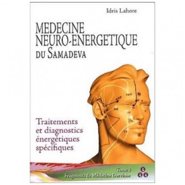 Médecine neuro-énergétique du Samadeva | Tome 3