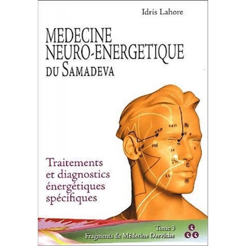 Médecine neuro-énergétique du Samadeva | Tome 3