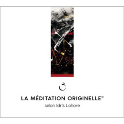 La Méditation Originelle © selon Idris Lahore
